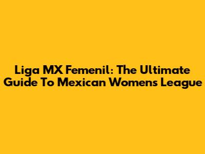 Liga MX Femenil: The Ultimate Guide To Mexican Women's League