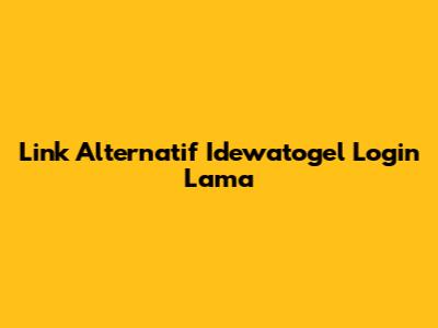 Link Alternatif Idewatogel Login Lama