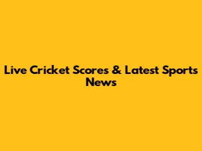 Live Cricket Scores & Latest Sports News