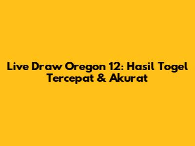 Live Draw Oregon 12: Hasil Togel Tercepat & Akurat