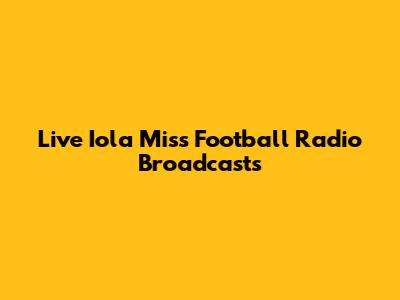 Live Iola Miss Football Radio Broadcasts