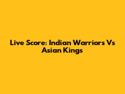 Live Score: Indian Warriors Vs Asian Kings