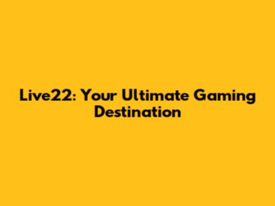 Live22: Your Ultimate Gaming Destination