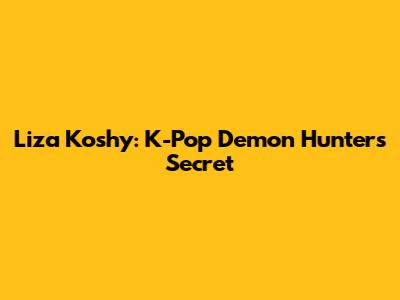 Liza Koshy: K-Pop Demon Hunter's Secret