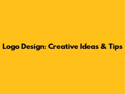 Logo Design: Creative Ideas & Tips