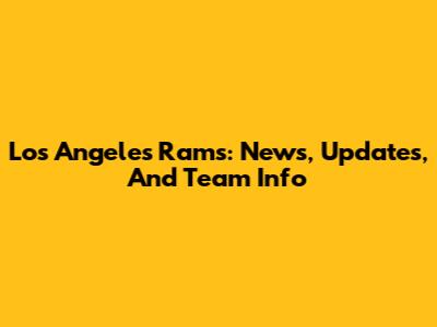 Los Angeles Rams: News, Updates, And Team Info