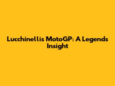 Lucchinelli's MotoGP: A Legend's Insight