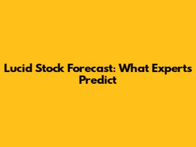 Lucid Stock Forecast: What Experts Predict