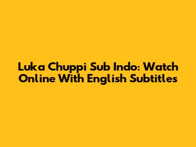 Luka Chuppi Sub Indo: Watch Online With English Subtitles