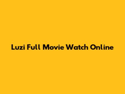 Luzi Full Movie Watch Online