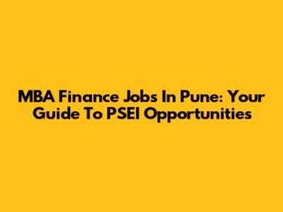 MBA Finance Jobs In Pune: Your Guide To PSEI Opportunities
