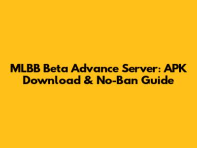 MLBB Beta Advance Server: APK Download & No-Ban Guide