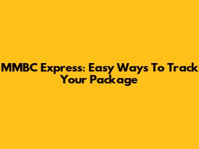 MMBC Express: Easy Ways To Track Your Package