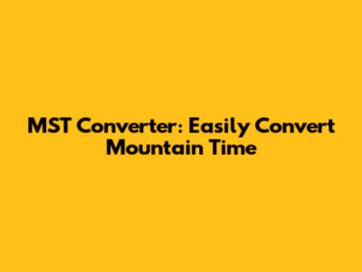 MST Converter: Easily Convert Mountain Time