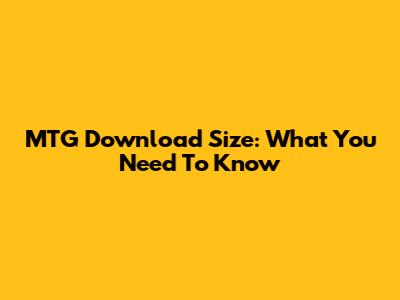 MTG Download Size: What You Need To Know