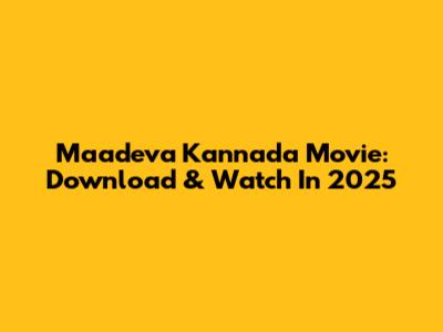 Maadeva Kannada Movie: Download & Watch In 2025