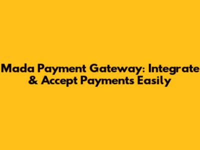 Mada Payment Gateway: Integrate & Accept Payments Easily