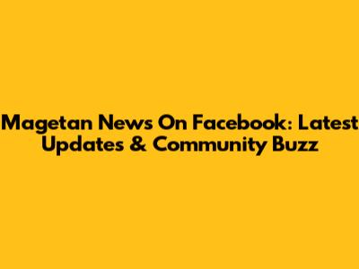 Magetan News On Facebook: Latest Updates & Community Buzz