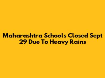 Maharashtra Schools Closed Sept 29 Due To Heavy Rains