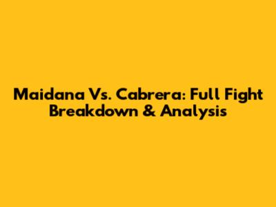 Maidana Vs. Cabrera: Full Fight Breakdown & Analysis