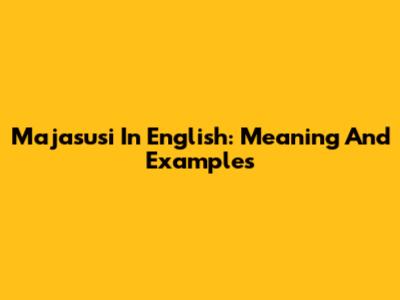 Majasusi In English: Meaning And Examples