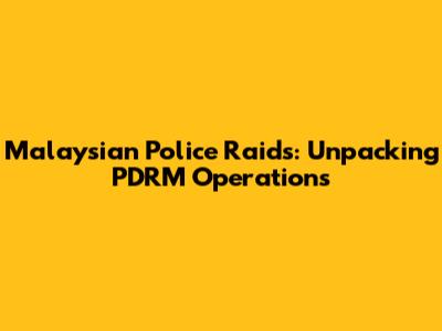 Malaysian Police Raids: Unpacking PDRM Operations