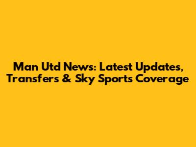 Man Utd News: Latest Updates, Transfers & Sky Sports Coverage