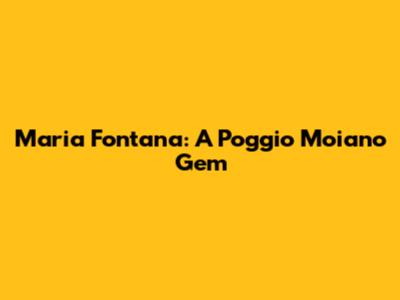 Maria Fontana: A Poggio Moiano Gem