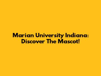 Marian University Indiana: Discover The Mascot!