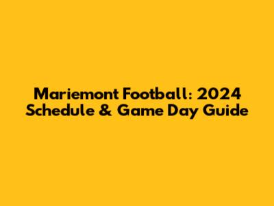 Mariemont Football: 2024 Schedule & Game Day Guide