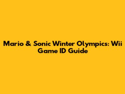 Mario & Sonic Winter Olympics: Wii Game ID Guide