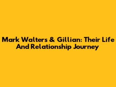 Mark Walters & Gillian: Their Life And Relationship Journey