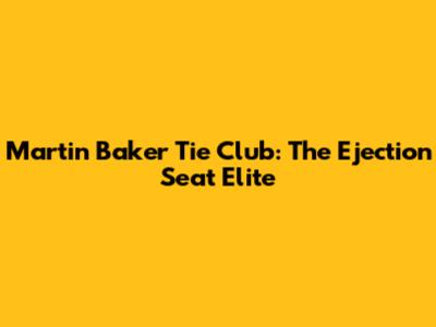 Martin Baker Tie Club: The Ejection Seat Elite
