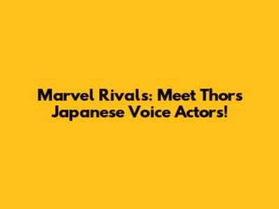 Marvel Rivals: Meet Thor's Japanese Voice Actors!