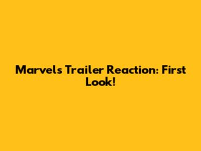 Marvels Trailer Reaction: First Look!