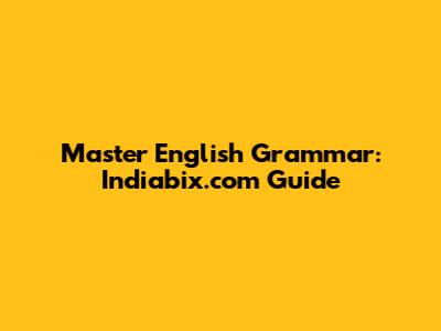Master English Grammar: Indiabix.com Guide