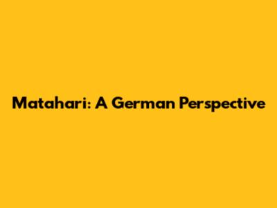 Matahari: A German Perspective
