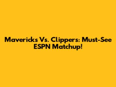 Mavericks Vs. Clippers: Must-See ESPN Matchup!