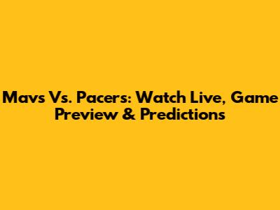 Mavs Vs. Pacers: Watch Live, Game Preview & Predictions
