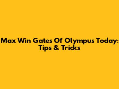 Max Win Gates Of Olympus Today: Tips & Tricks