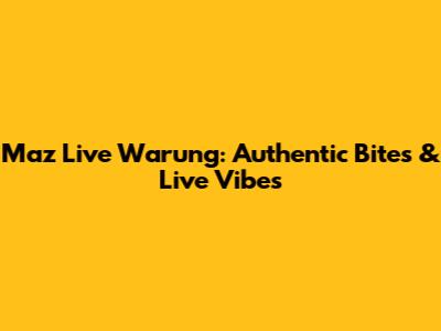 Maz Live Warung: Authentic Bites & Live Vibes