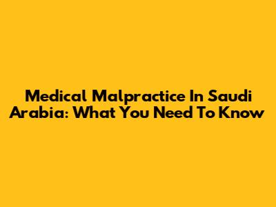 Medical Malpractice In Saudi Arabia: What You Need To Know
