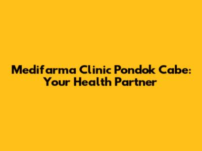 Medifarma Clinic Pondok Cabe: Your Health Partner