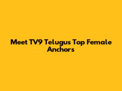 Meet TV9 Telugu's Top Female Anchors