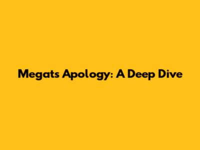 Megat's Apology: A Deep Dive