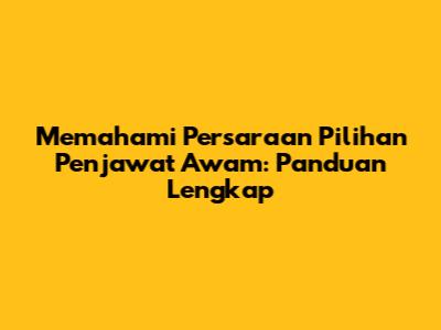 Memahami Persaraan Pilihan Penjawat Awam: Panduan Lengkap