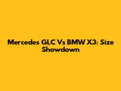 Mercedes GLC Vs BMW X3: Size Showdown