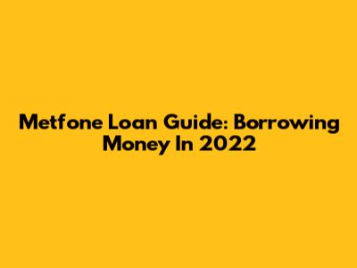 Metfone Loan Guide: Borrowing Money In 2022