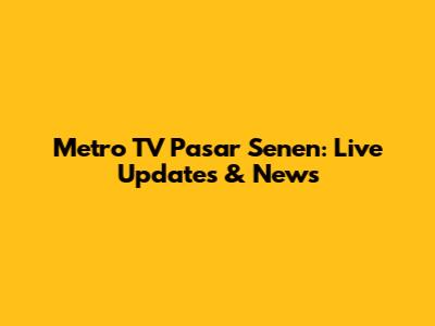 Metro TV Pasar Senen: Live Updates & News