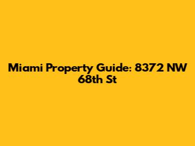 Miami Property Guide: 8372 NW 68th St